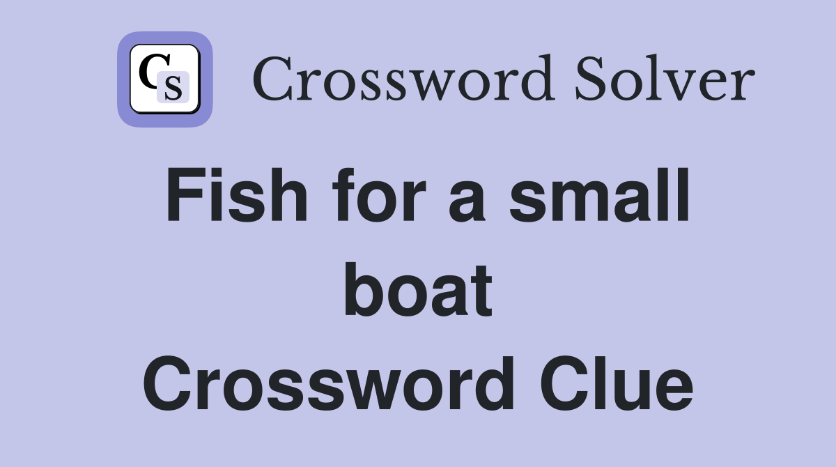 Fish for a small boat Crossword Clue Answers Crossword Solver